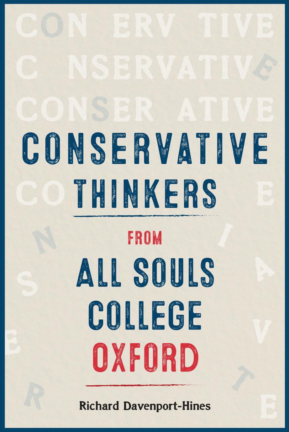 Conservative Thinkers From All Souls College Oxford by Richard Davenport-Hines;