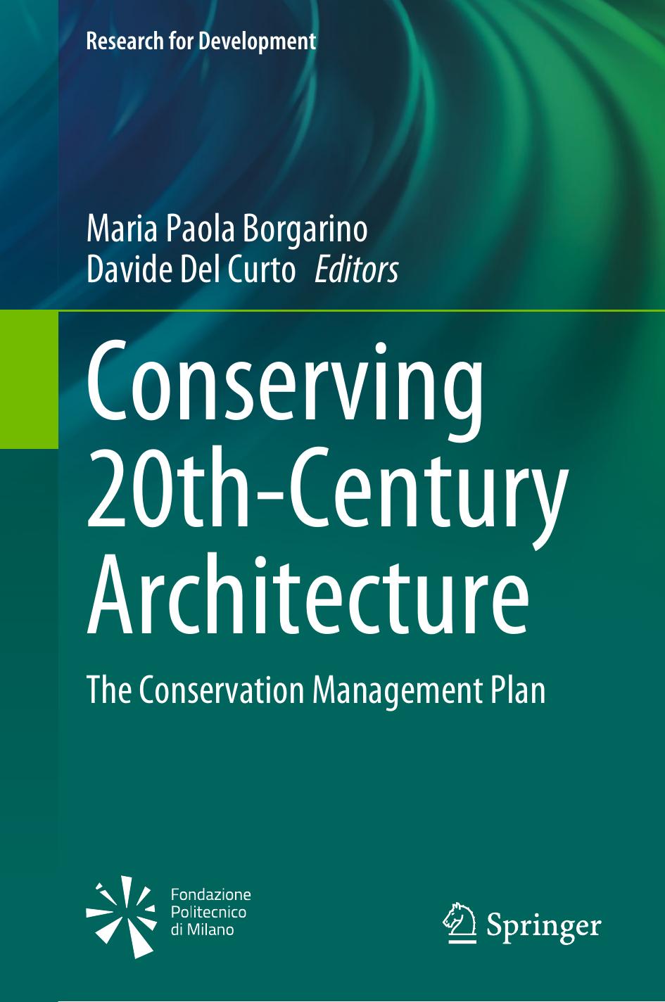 Conserving 20th-Century Architecture: The Conservation Management Plan by Maria Paola Borgarino Davide Del Curto