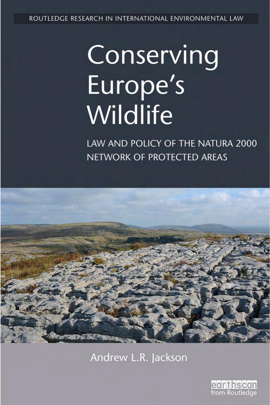 Conserving Europe's wildlife : law and policy of the Natura 2000 Network of protected areas by Andrew L.R. Jackson