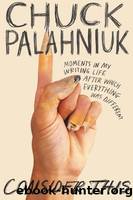 Consider This: Moments in My Writing Life After Which Everything Was Different by Palahniuk Chuck