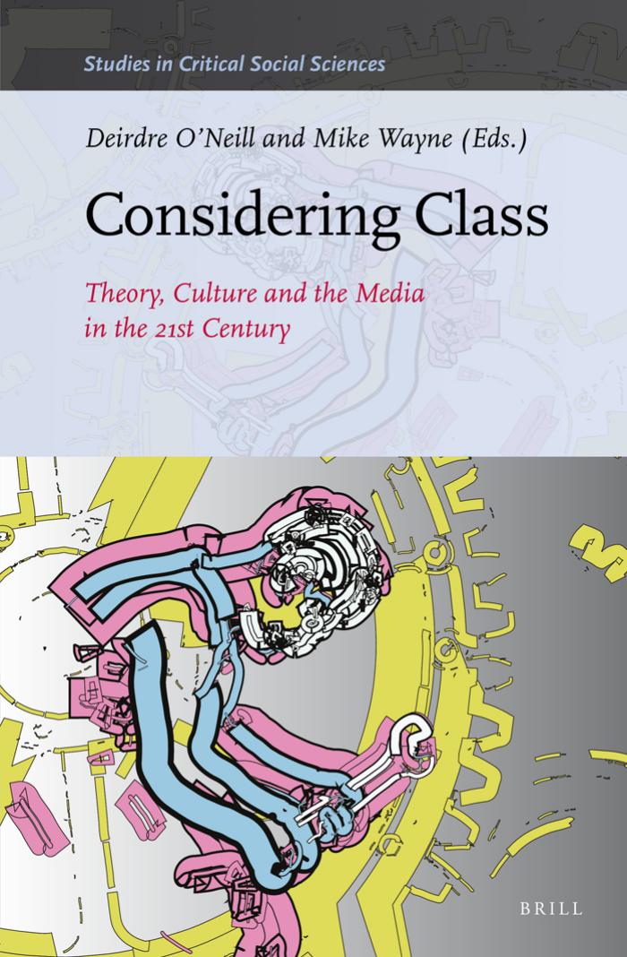 Considering Class: Theory, Culture and the Media in the 21st Century by author unknown