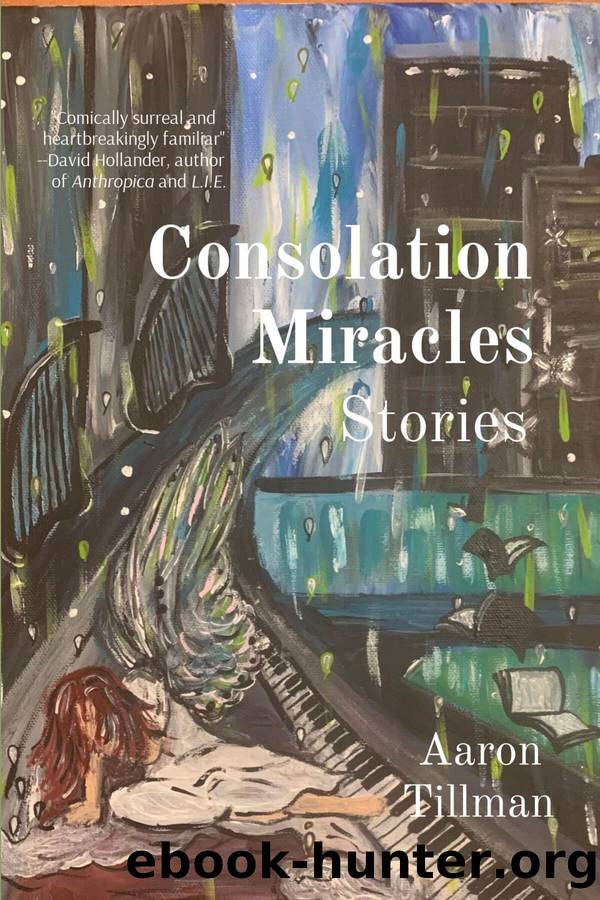 Consolation Miracles by Aaron Tillman