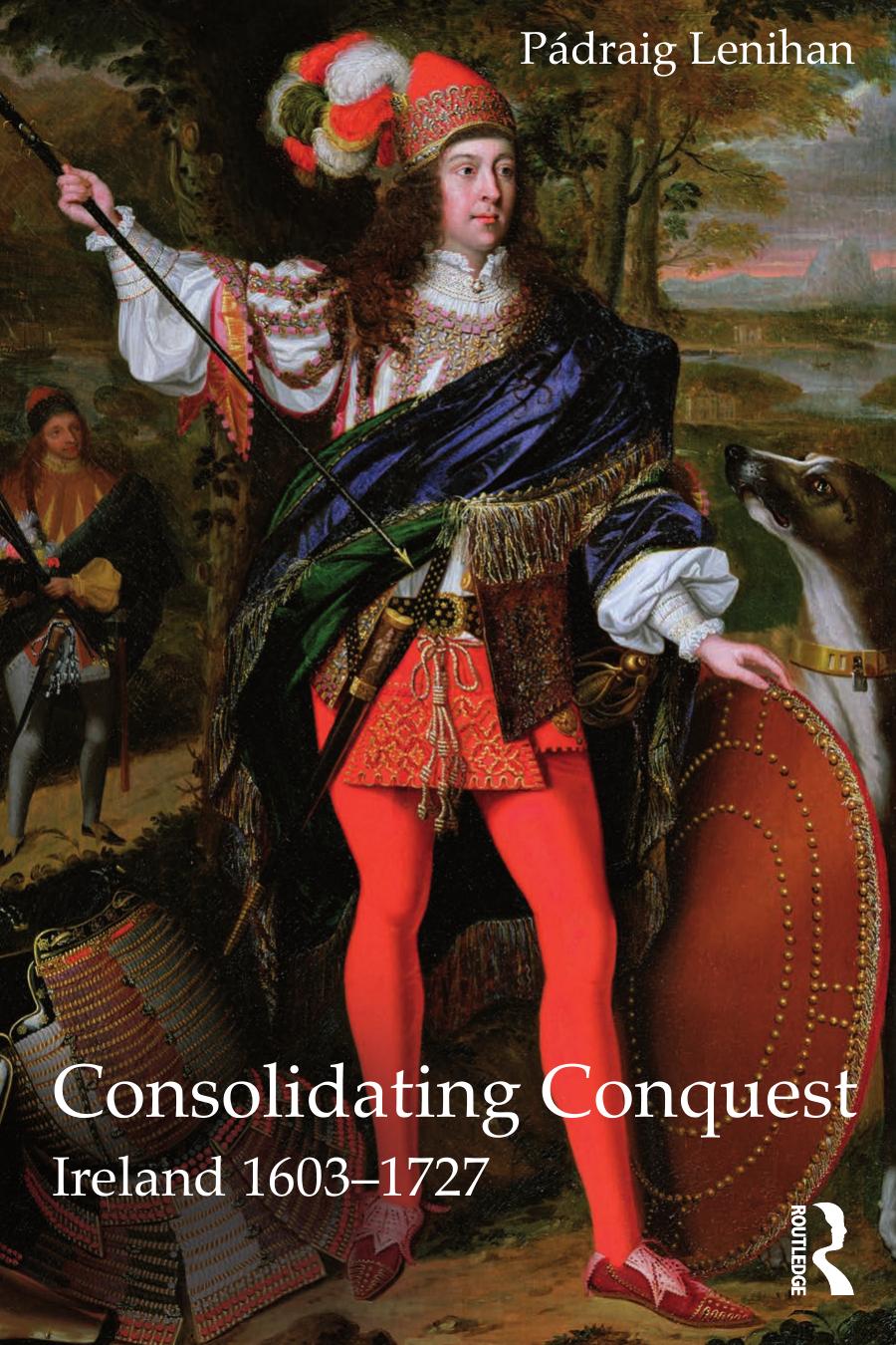 Consolidating Conquest: Ireland 1603-1727 (Longman History of Ireland) by Padraig Lenihan
