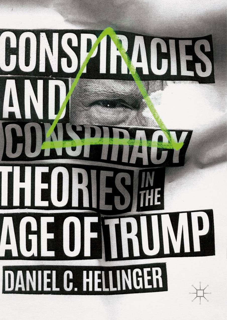 Conspiracies and Conspiracy Theories in the Age of Trump by Daniel C. Hellinger