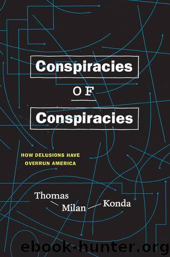 Conspiracies of Conspiracies: Delusions Have Overrun America by Thomas Milan Konda