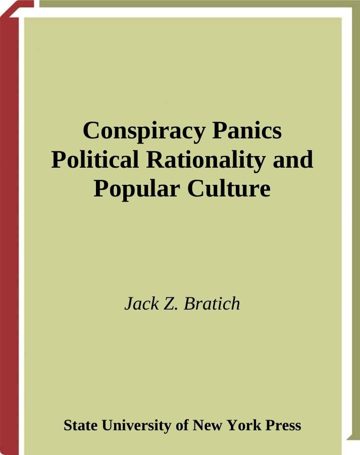 Conspiracy Panics: Political Rationality and Popular Culture by Jack Z. Bratich