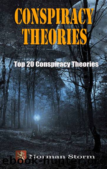 Conspiracy Theories: Top 20 Conspiracy Theories (Aliens, UFOs, Area 51, 911, JFK and more) by Storm Norman