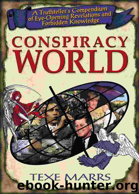 Conspiracy World: A Truthteller's Compendium of Eye-Opening Revelations and Forbidden Knowledge by Texe Marrs