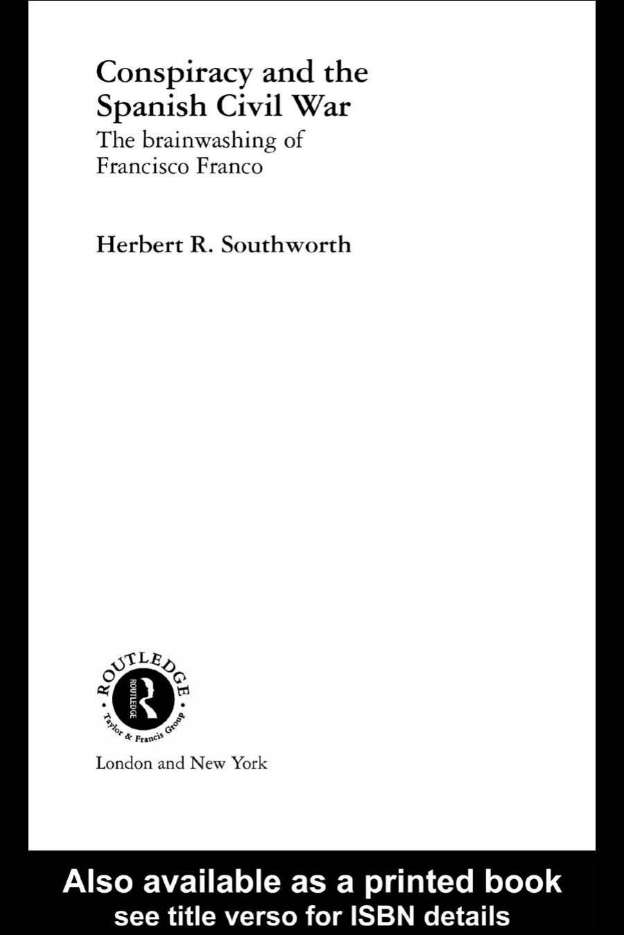 Conspiracy and the Spanish Civil War: The brainwashing of Francisco Franco by Herbert R.Southworth