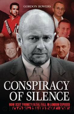 Conspiracy of Silence--How Scot Young's Fatal Fall in London Exposed an International Web of Unexplained Deaths by Gordon Bowers