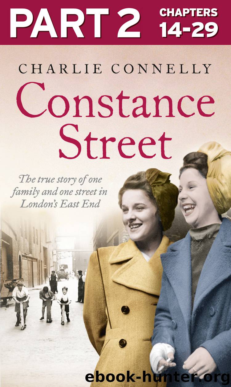 Constance Street: Part 2 of 3: The true story of one family and one street in London’s East End by Charlie Connelly