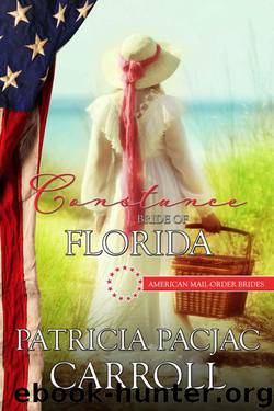 Constance: Bride of Florida (American Mail-Order Bride 27) by Patricia Pacjac Carroll