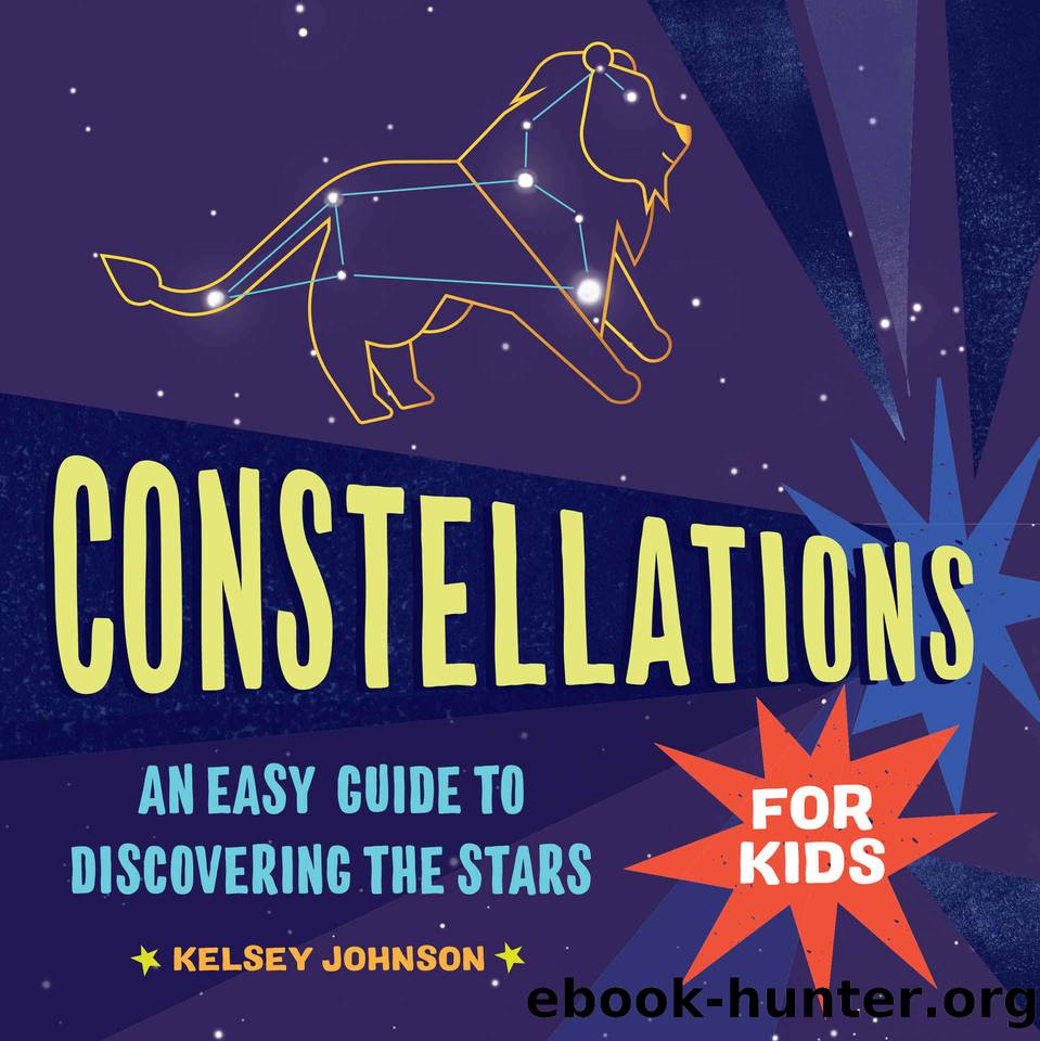 Constellations for Kids: An Easy Guide to Discovering the Stars by Johnson Kelsey