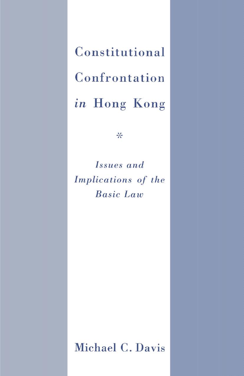 Constitutional Confrontation in Hong Kong: Issues and Implications of the Basic Law by Michael C. Davis (auth.)