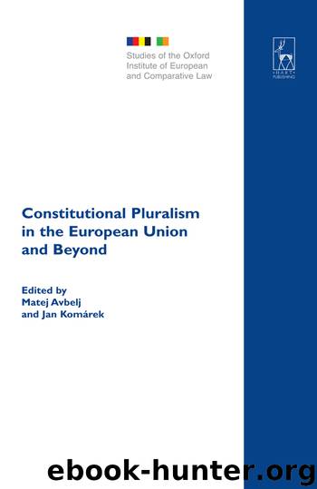 Constitutional Pluralism in the European Union and Beyond by Komárek Jan. Avbelj Matej