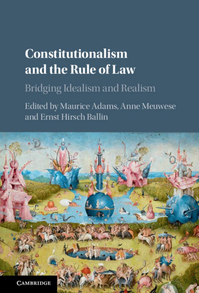 Constitutionalism and the Rule of Law: Bridging Idealism and Realism by Maurice Adams and Anne Meuwese