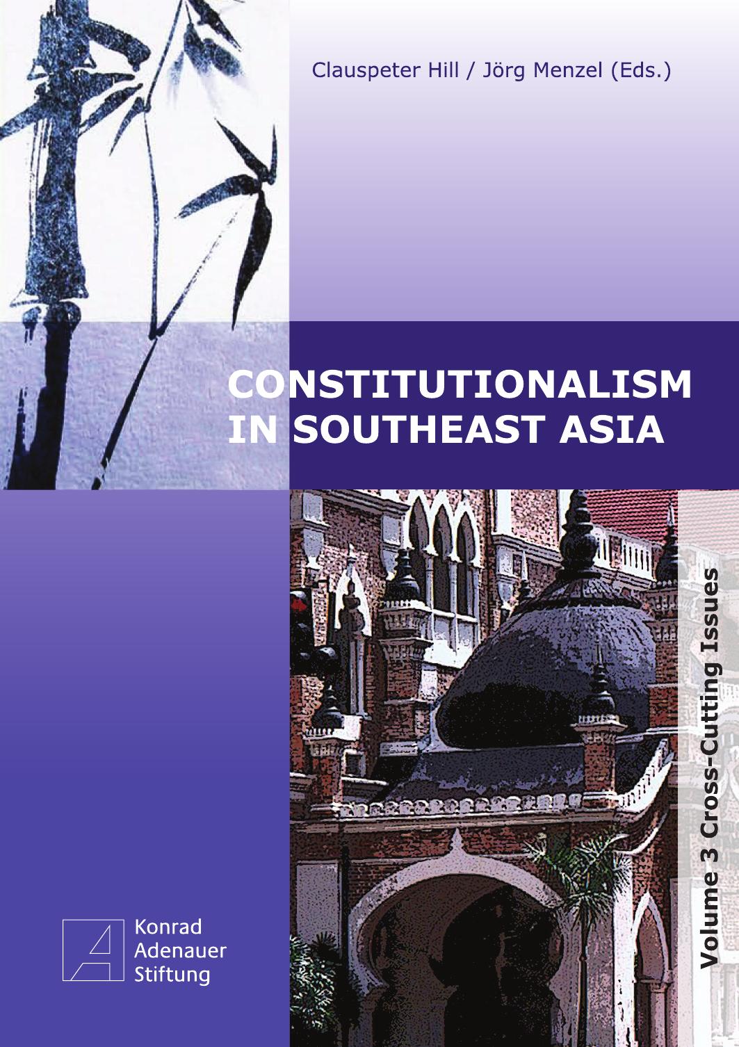 Constitutionalism in Southeast Asia. Volume 3. Cross-Cutting Issues by Unknow