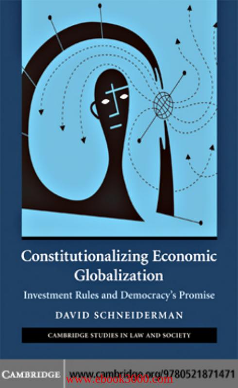 Constitutionalizing Economic Globalization: Investment Rules and Democracy's Promise by Unknow