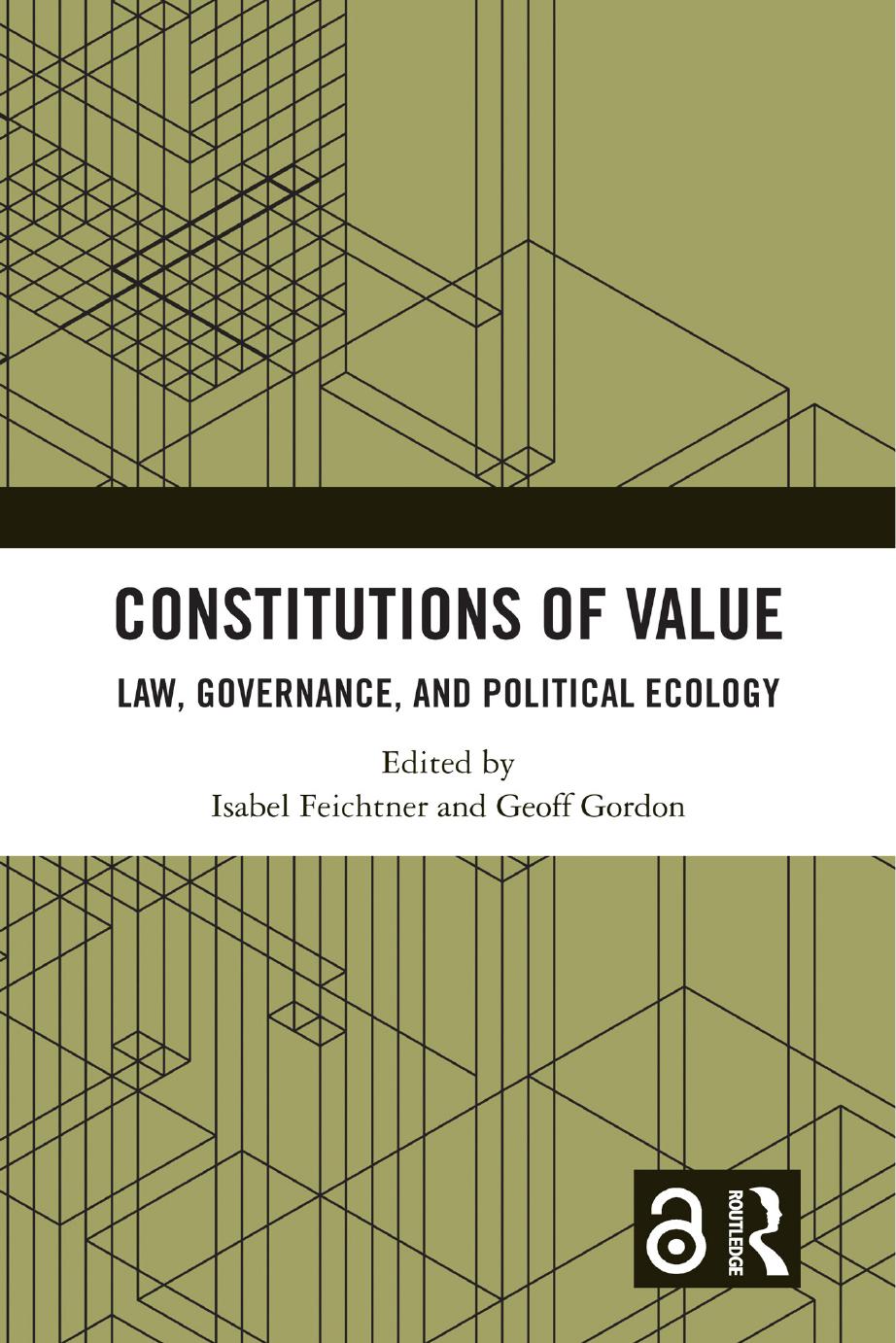 Constitutions of Value: Law, Governance, and Political Ecology by Edited by Isabel Feichtner and Geoff Gordon