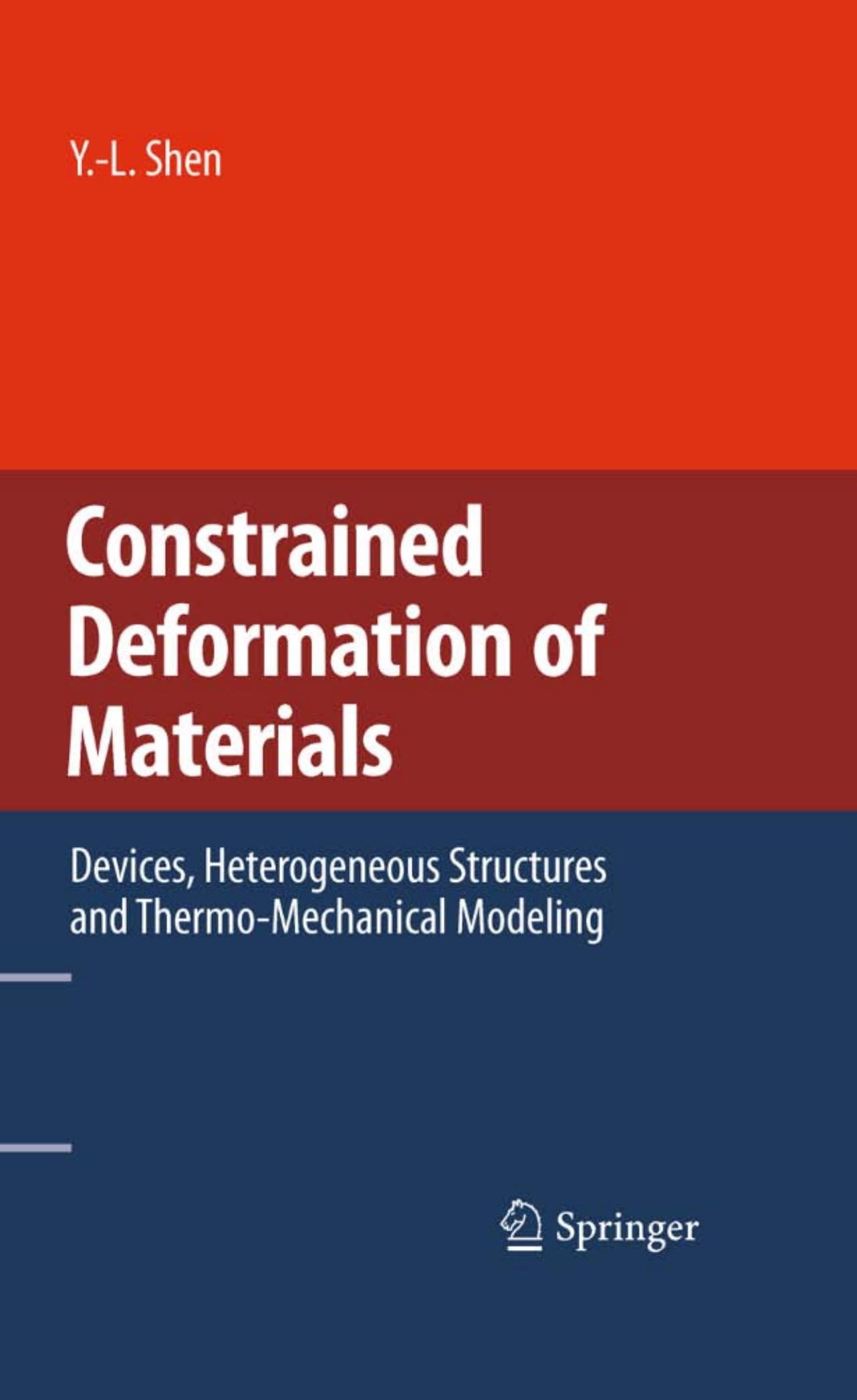 Constrained Deformation of Materials: Devices, Heterogeneous Structures and Thermo-Mechanical Modeling by Y.-L. Shen (auth.)