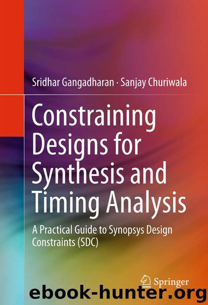 Constraining Designs for Synthesis and Timing Analysis by Sridhar Gangadharan & Sanjay Churiwala