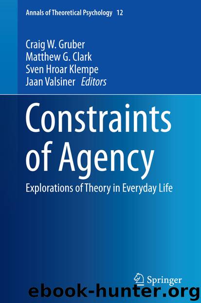 Constraints of Agency by Craig W. Gruber Matthew G. Clark Sven Hroar Klempe & Jaan Valsiner