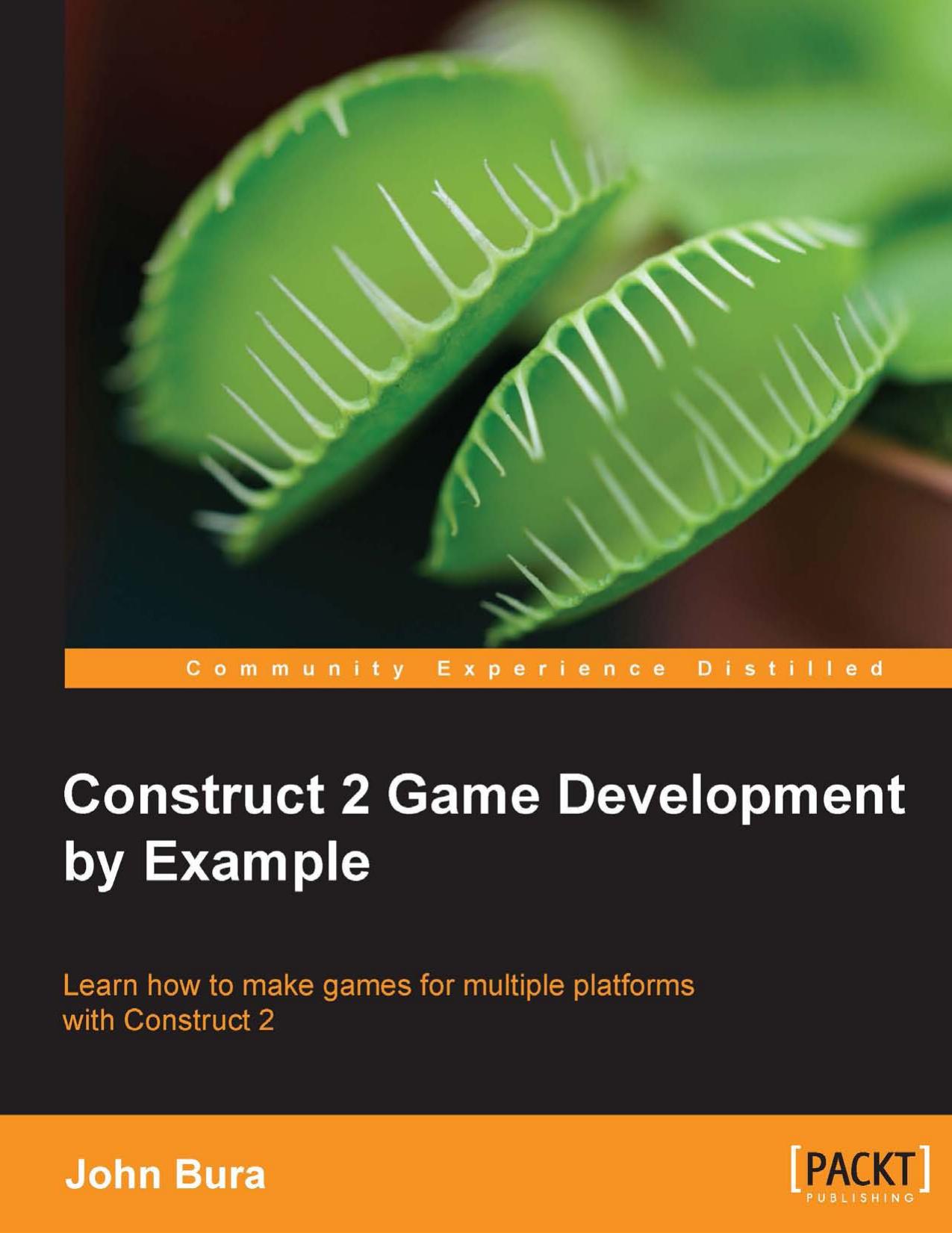 Construct 2 Game Development by Example by John Bura