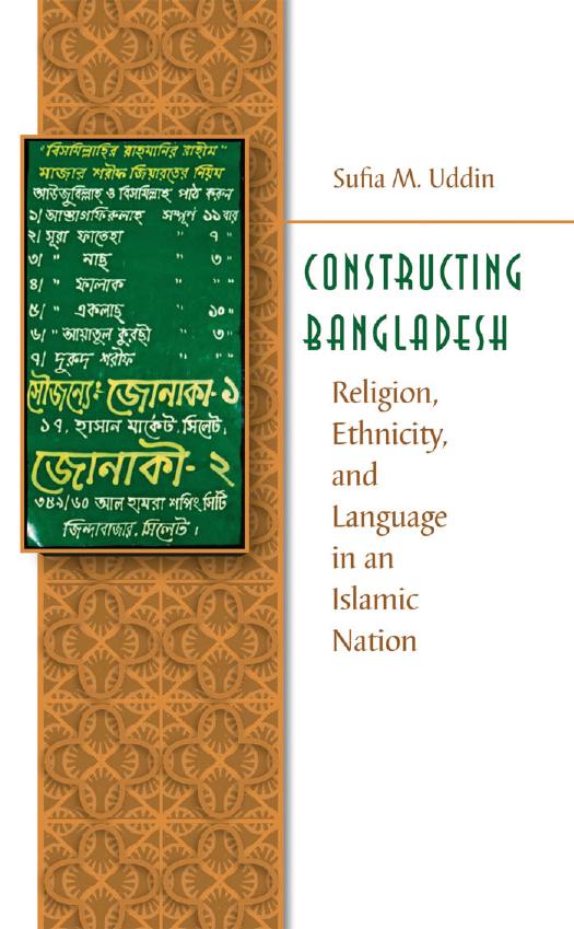 Constructing Bangladesh : Religion, Ethnicity, and Language in an Islamic Nation by Sufia Uddin