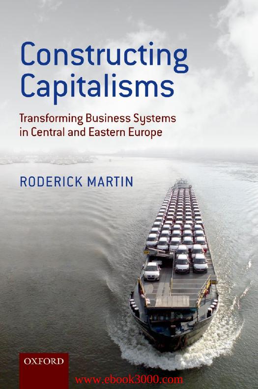 Constructing Capitalisms: Transforming Business Systems in Central and Eastern Europe by Unknow