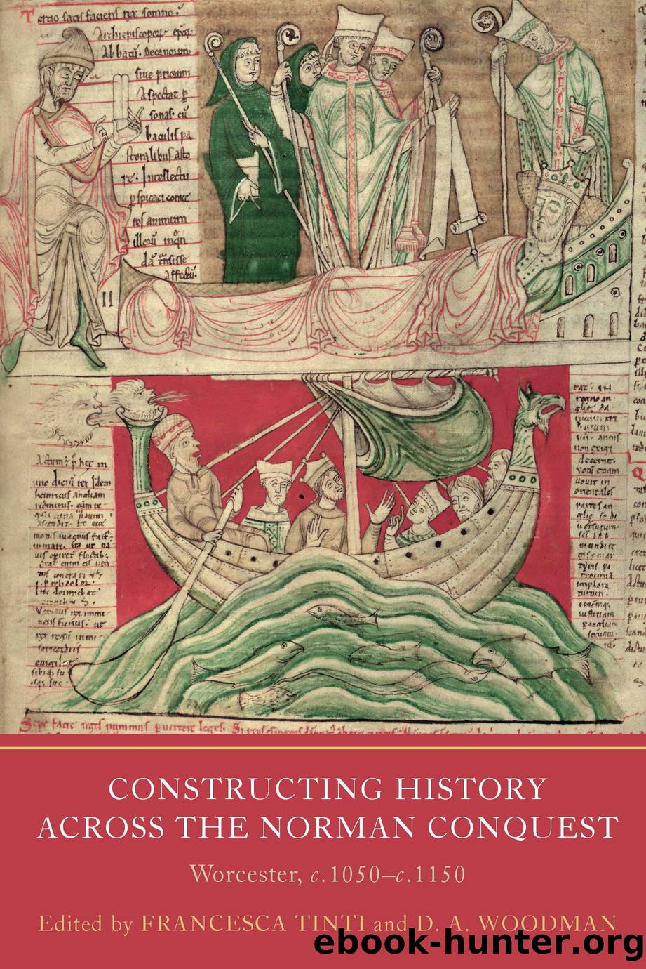 Constructing History Across the Norman Conquest by Francesca Tinti;D. A. Woodman;