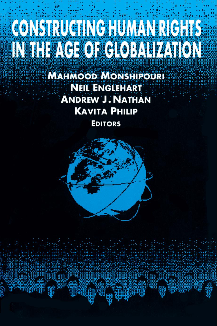 Constructing Human Rights in the Age of Globalization by Mahmood Monshipouri; Neil Englehart; Andrew J. Nathan; Kavita Philip