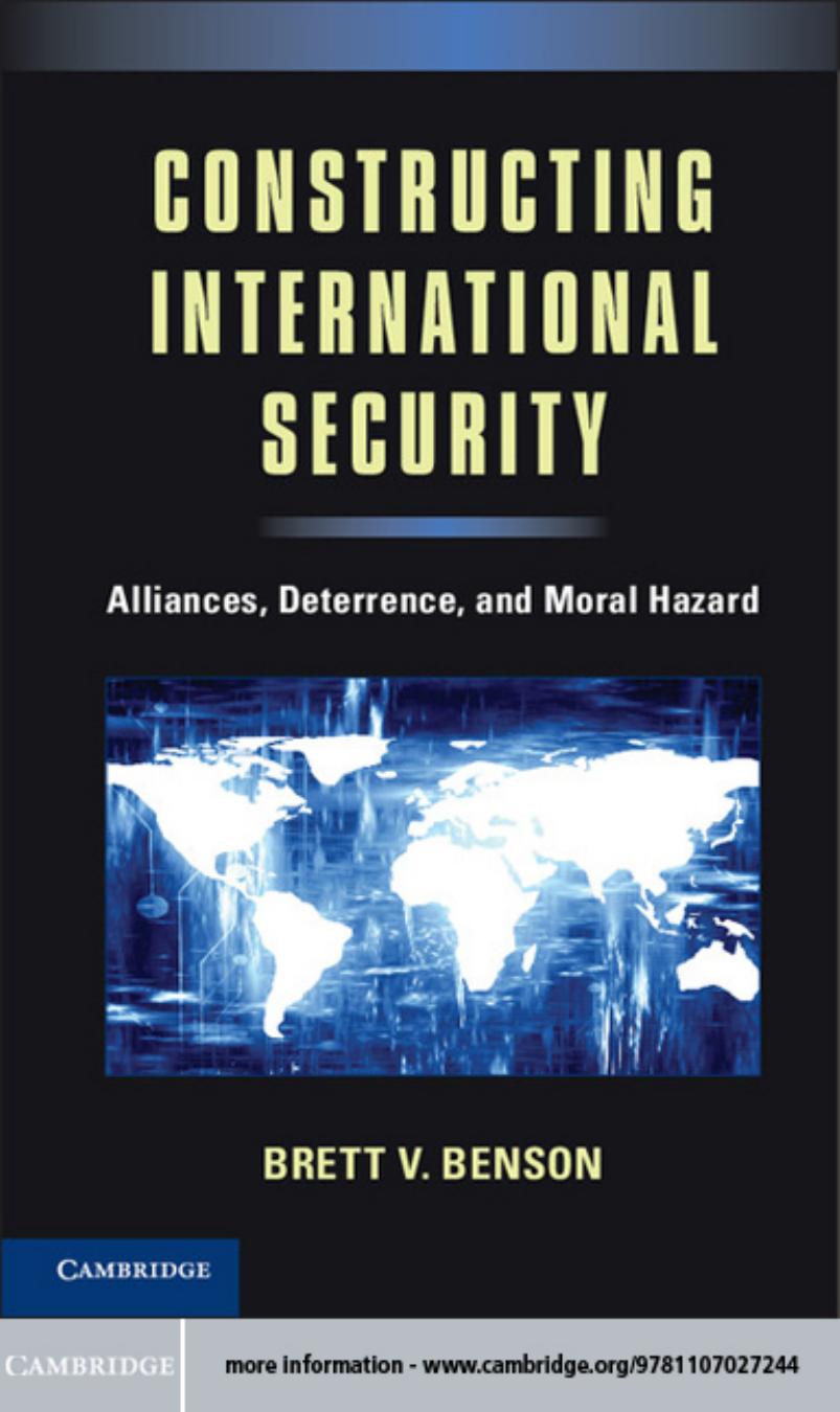 Constructing International Security : Alliances, Deterrence, and Moral Hazard by Brett V. Benson