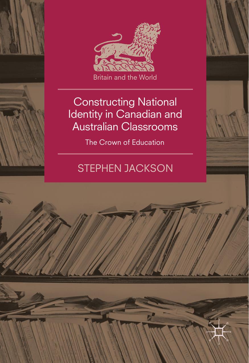 Constructing National Identity in Canadian and Australian Classrooms by Stephen Jackson