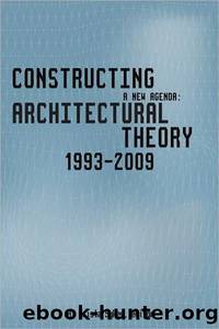 Constructing a New Agenda: Architectural Theory 1993-2009 by A. Krista Sykes & K. Michael Hays