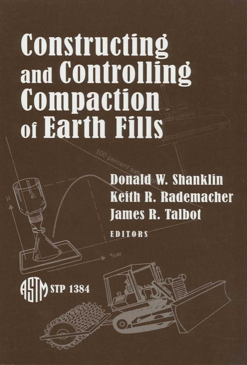 Constructing and Controlling Compaction of Earth Fills (ASTM Special Technical Publication, 1384) by Donald W. Shanklin Keith R. Rademacher and James R. Talbot editors