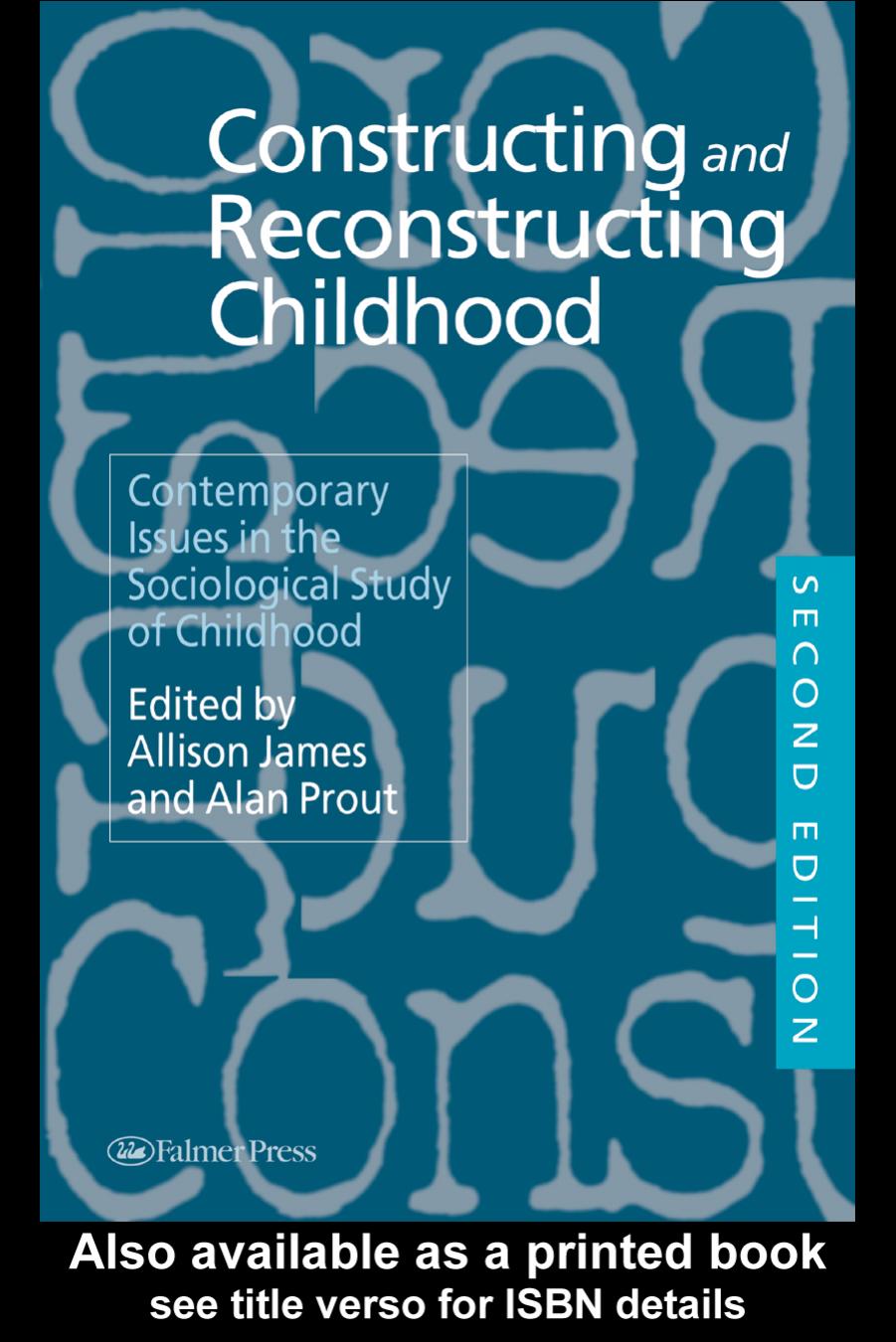 Constructing and Reconstructing Childhood: Contemporary Issues in the Sociological Study of Childhood by Allison James