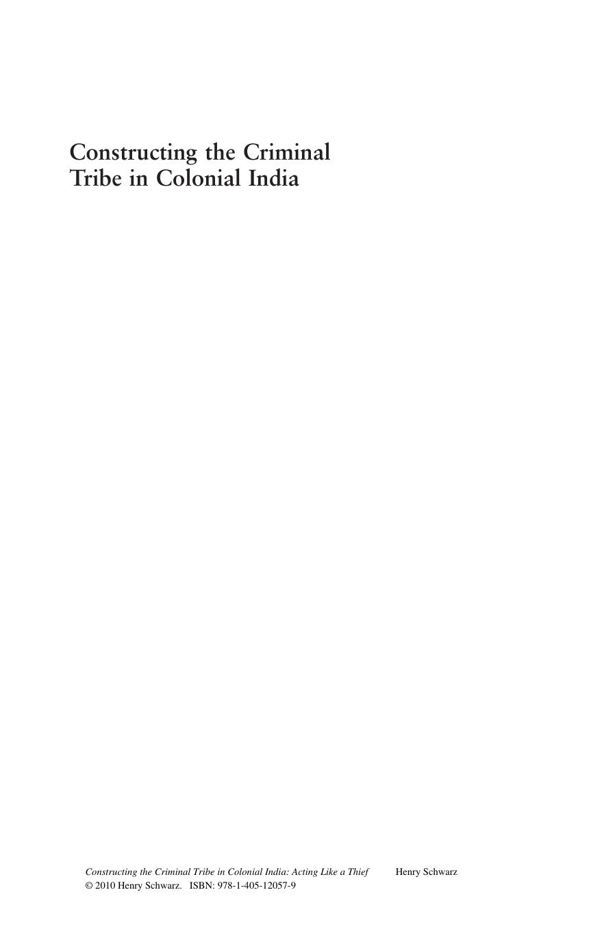 Constructing the Criminal Tribe in Colonial India: Acting Like a Thief by Henry Schwarz(auth.)