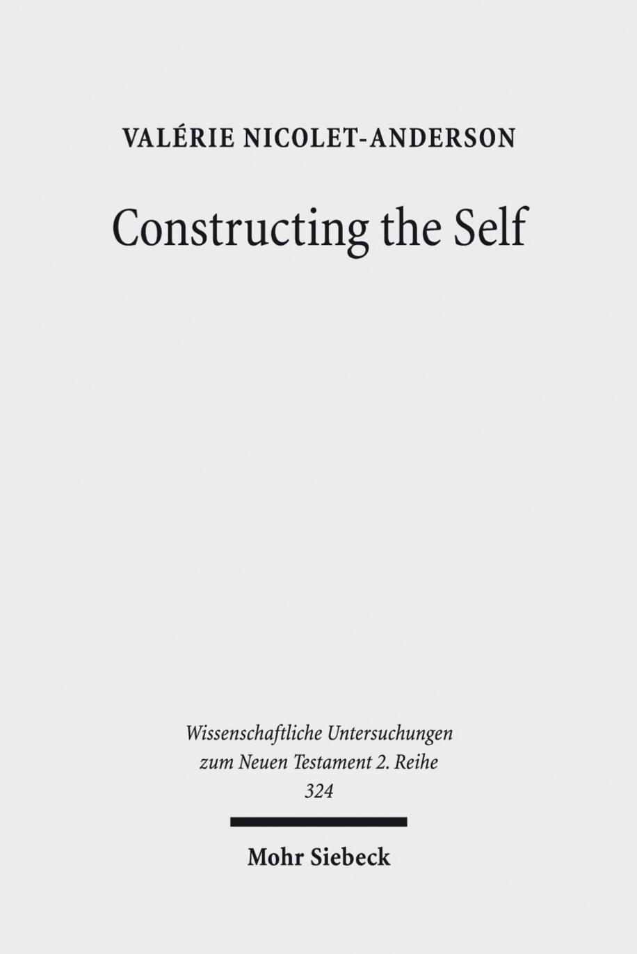 Constructing the Self: Thinking with Paul and Michel Foucault (Wissenschaftliche Untersuchungen Zum Neuen Testament 2.Reihe) by Valerie Nicolet-Anderson
