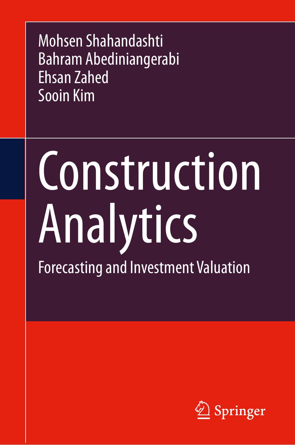 Construction Analytics: Forecasting and Investment Valuation by Mohsen Shahandashti Bahram Abediniangerabi Ehsan Zahed Sooin Kim
