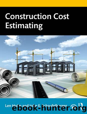 Construction Cost Estimating by Len Holm; John E. Schaufelberger