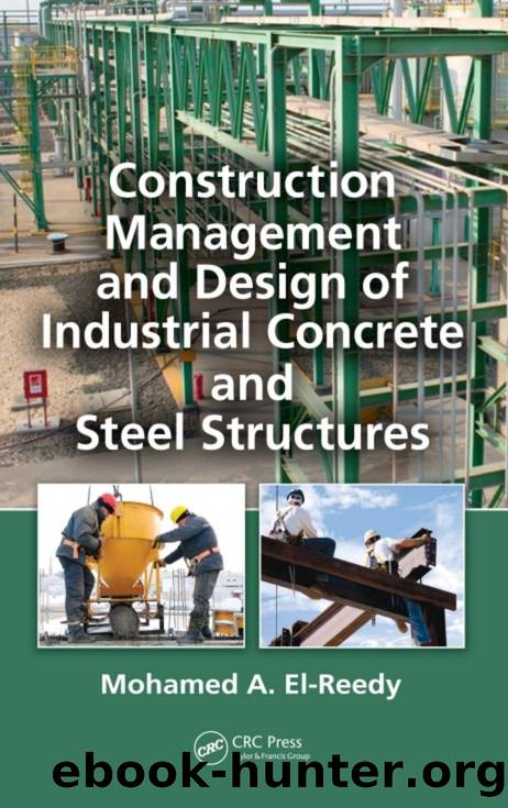 Construction Management and Design of Industrial Concrete and Steel Structures by El-Reedy Mohamed A