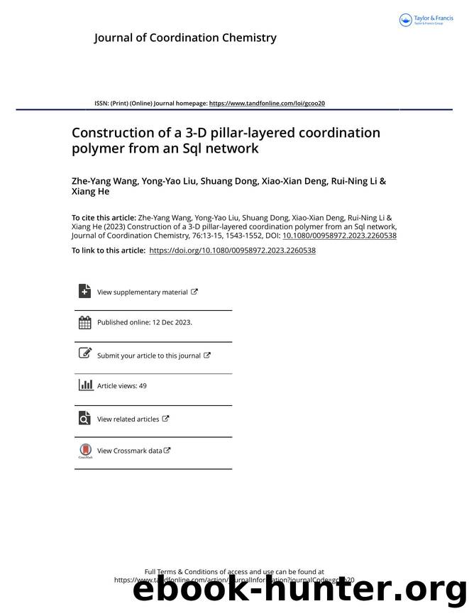 Construction of a 3-D pillar-layered coordination polymer from an Sql network by Wang Zhe-Yang & Liu Yong-Yao & Dong Shuang & Deng Xiao-Xian & Li Rui-Ning & He Xiang