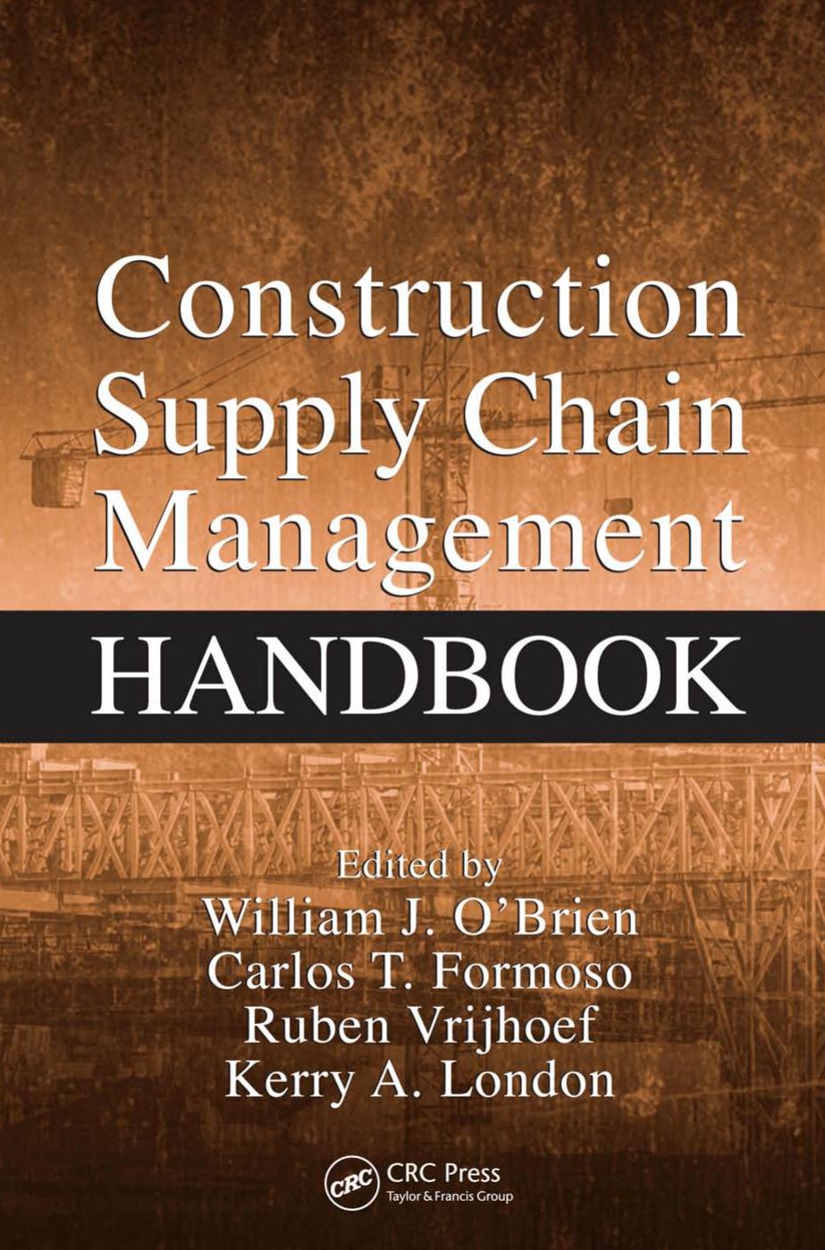 Construction supply chain management handbook by William J. O’Brien Carlos T. Formoso Vrijhoef Ruben Kerry London (eds.)