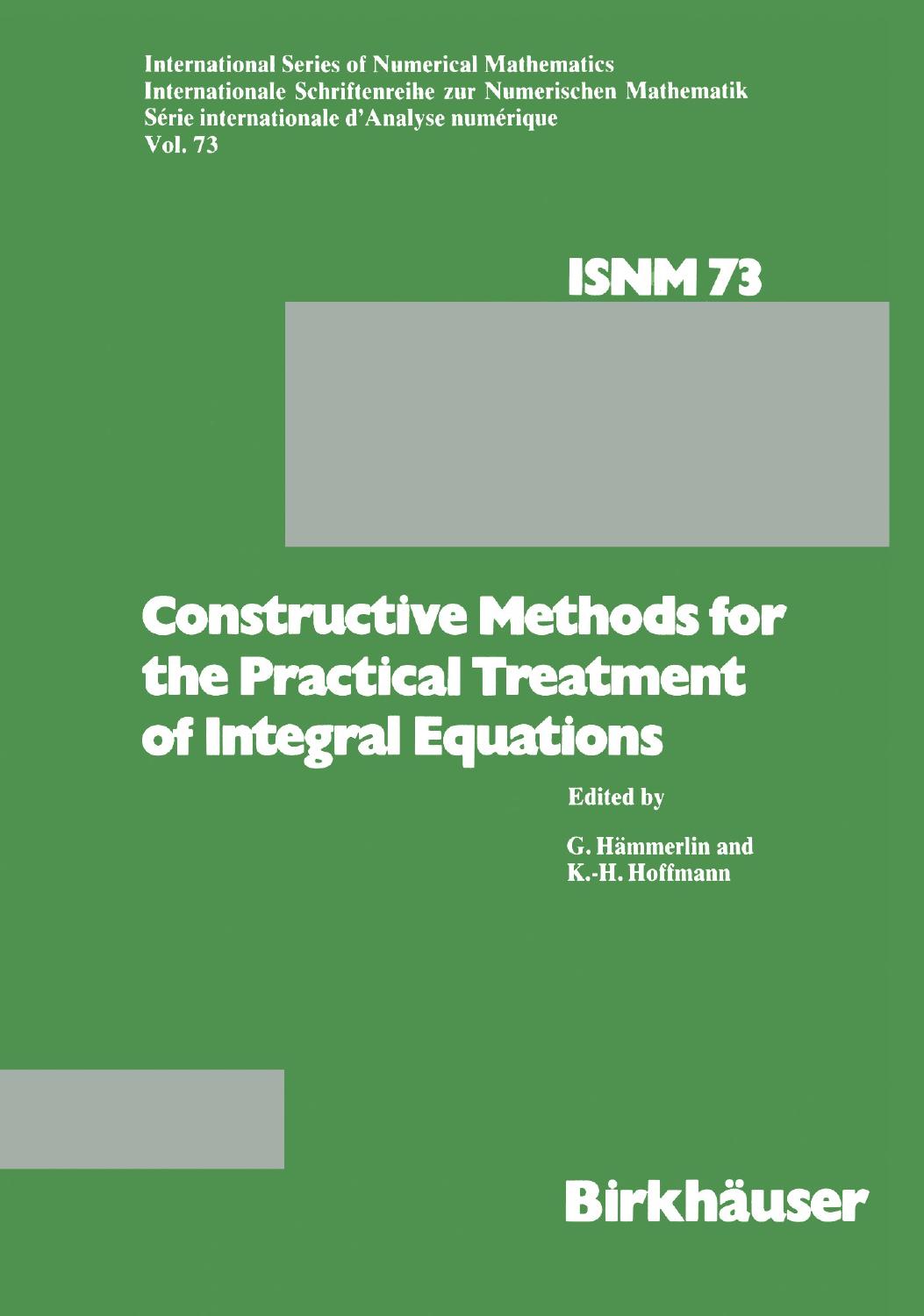 Constructive Methods for the Practical Treatment of Integral Equations: Proceedings of the Conference Mathematisches Forschungsinstitut Oberwolfach, June 24â30, 1984 by Dr. Georgios Akrivis (auth.) Prof. Dr G. Hämmerlin Prof. Dr. K.-H. Hoffmann (eds.)