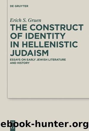 Constructs of Identity in Hellenistic Judaism by Erich S. Gruen