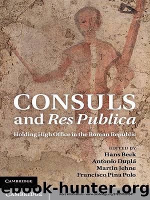 Consuls and Res Publica by Hans Beck & Antonio DuplÁ & Martin Jehne & Francisco Pina Polo