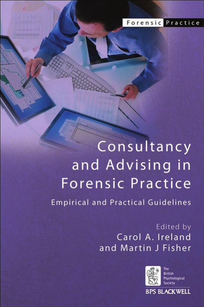 Consultancy and Advising in Forensic Practice: Empirical and Practical Guidelines (repost) by Unknow