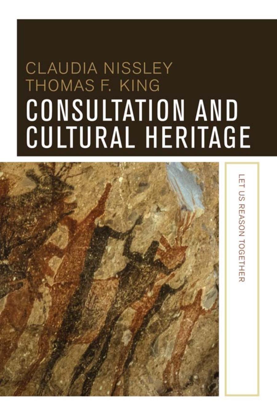 Consultation and Cultural Heritage: Let Us Reason Together by Claudia Nissley Thomas F. King