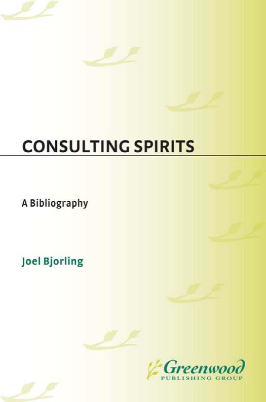 Consulting Spirits: A Bibliography (Bibliographies and Indexes in Religious Studies) by Joel Bjorling