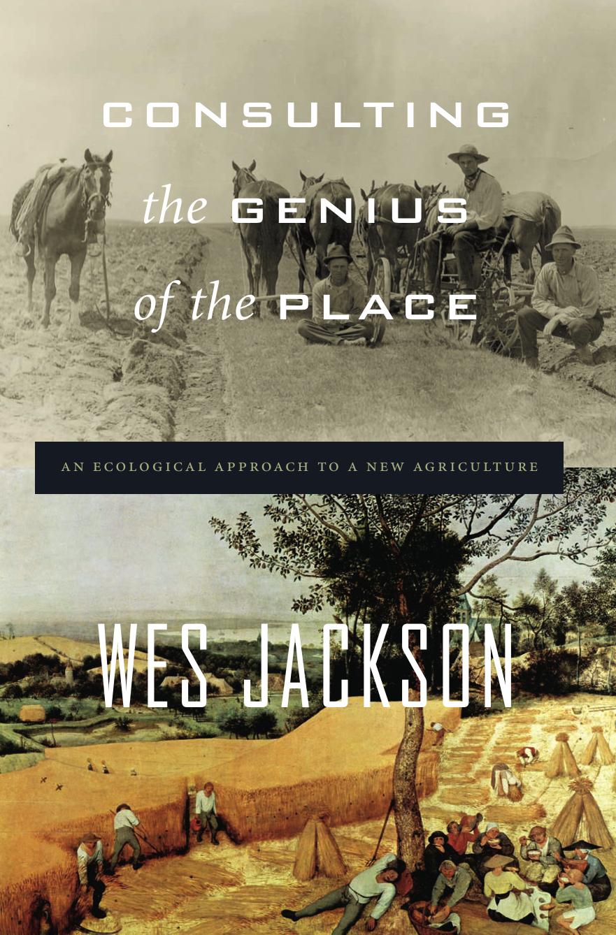 Consulting the Genius of the Place: An Ecological Approach to a New Agriculture by Wes Jackson